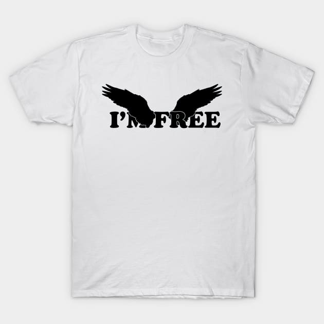 I'm free typography - black text T-Shirt by NotesNwords